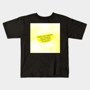 When life throws you lemons Kids T-Shirt